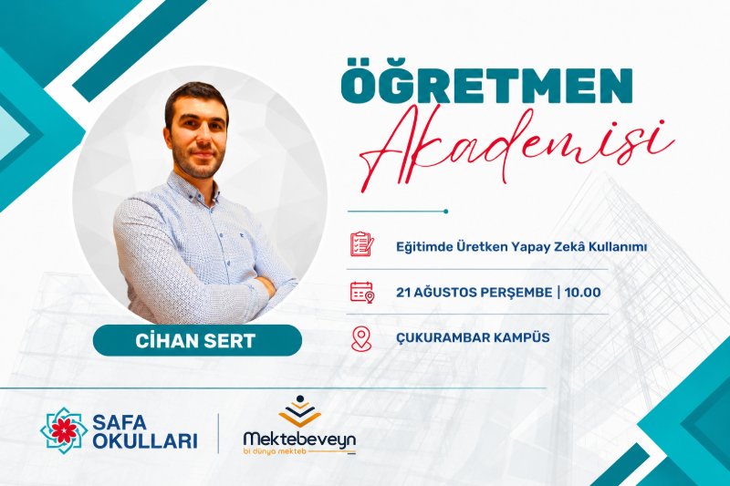 SAFA OKULLARI ÖĞRETMEN AKADEMİSİ_EĞİTİMDE ÜRETKEN YAPAY ZEKÂ KULANIMI/DR. CİHAN SERT